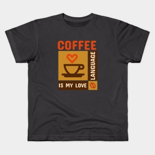 Coffee Is My Love Language Cup with Heart Kids T-Shirt